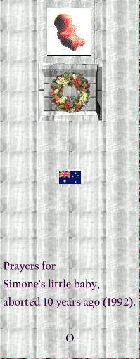 Prayers for Simone's little baby, aborted 10 years ago (1992).  ~ O ~